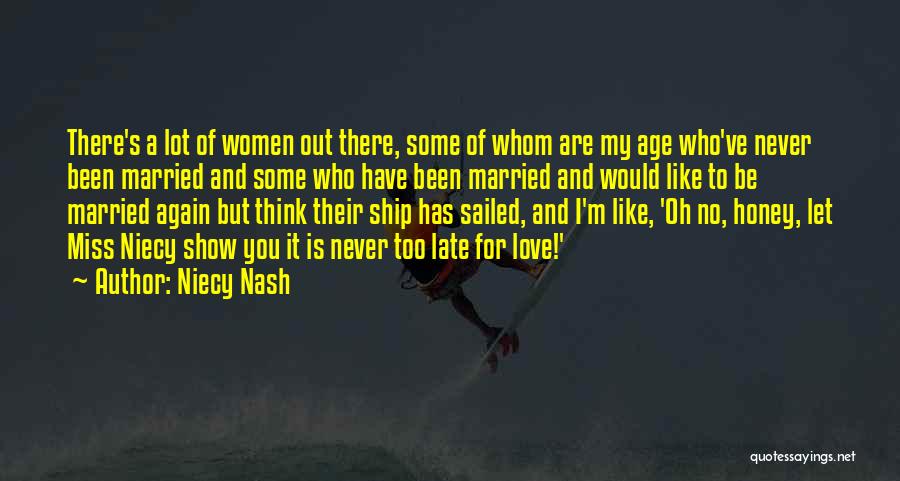 Niecy Nash Quotes: There's A Lot Of Women Out There, Some Of Whom Are My Age Who've Never Been Married And Some Who