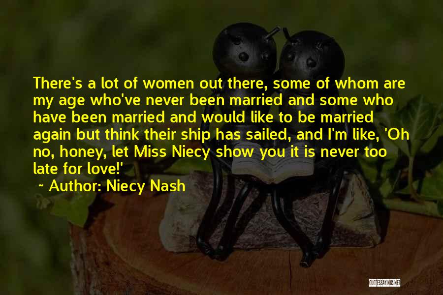 Niecy Nash Quotes: There's A Lot Of Women Out There, Some Of Whom Are My Age Who've Never Been Married And Some Who