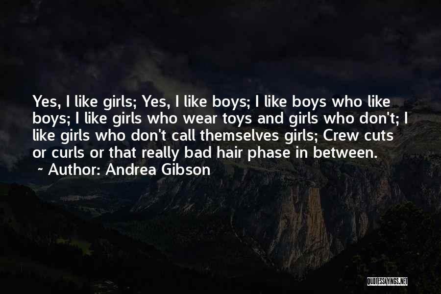 Andrea Gibson Quotes: Yes, I Like Girls; Yes, I Like Boys; I Like Boys Who Like Boys; I Like Girls Who Wear Toys