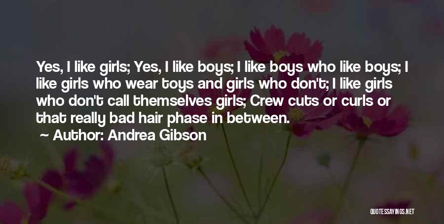 Andrea Gibson Quotes: Yes, I Like Girls; Yes, I Like Boys; I Like Boys Who Like Boys; I Like Girls Who Wear Toys