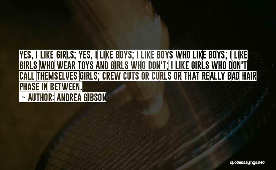 Andrea Gibson Quotes: Yes, I Like Girls; Yes, I Like Boys; I Like Boys Who Like Boys; I Like Girls Who Wear Toys