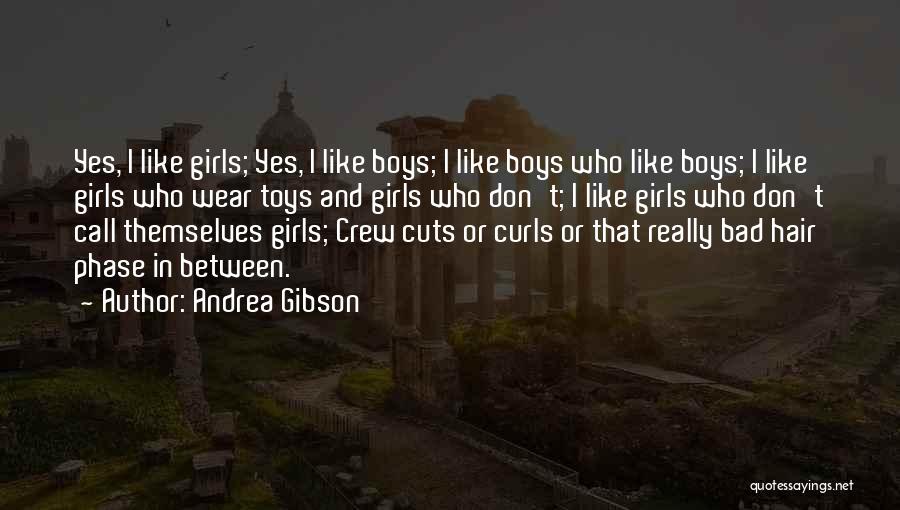 Andrea Gibson Quotes: Yes, I Like Girls; Yes, I Like Boys; I Like Boys Who Like Boys; I Like Girls Who Wear Toys