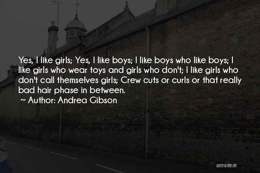 Andrea Gibson Quotes: Yes, I Like Girls; Yes, I Like Boys; I Like Boys Who Like Boys; I Like Girls Who Wear Toys