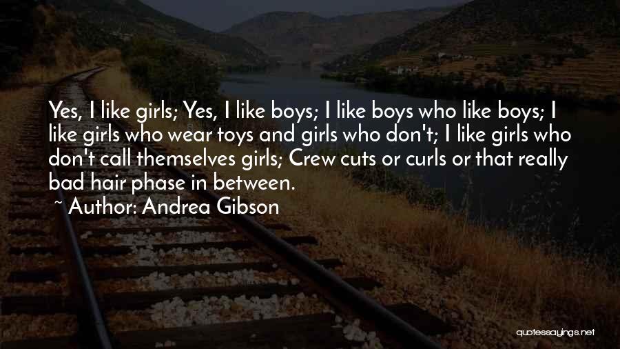 Andrea Gibson Quotes: Yes, I Like Girls; Yes, I Like Boys; I Like Boys Who Like Boys; I Like Girls Who Wear Toys