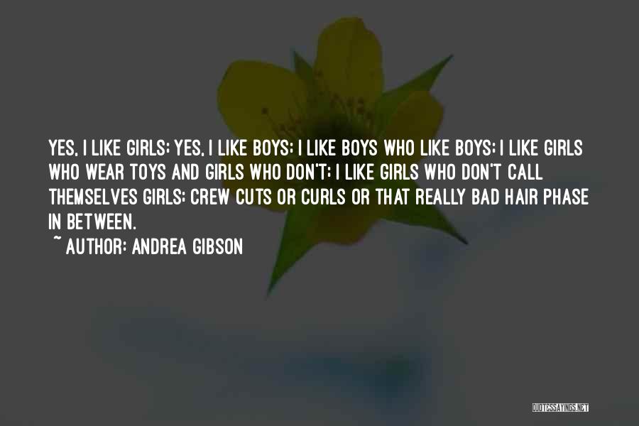 Andrea Gibson Quotes: Yes, I Like Girls; Yes, I Like Boys; I Like Boys Who Like Boys; I Like Girls Who Wear Toys