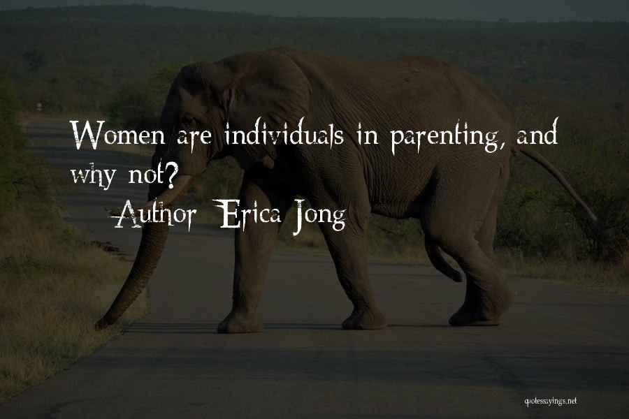 Erica Jong Quotes: Women Are Individuals In Parenting, And Why Not?