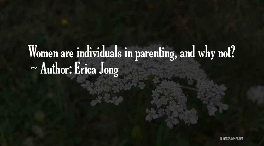 Erica Jong Quotes: Women Are Individuals In Parenting, And Why Not?