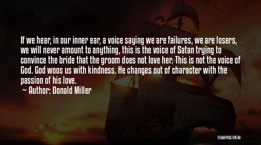 Donald Miller Quotes: If We Hear, In Our Inner Ear, A Voice Saying We Are Failures, We Are Losers, We Will Never Amount