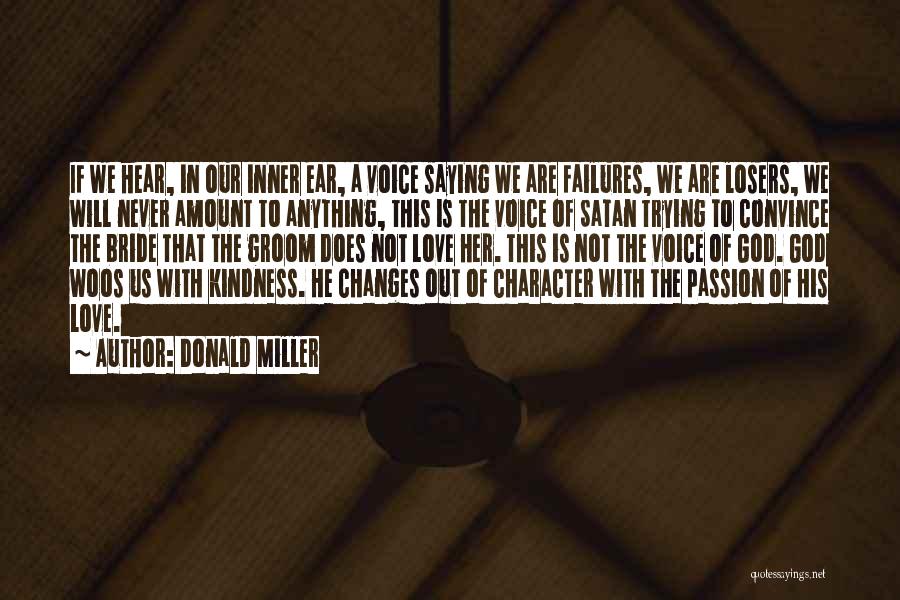 Donald Miller Quotes: If We Hear, In Our Inner Ear, A Voice Saying We Are Failures, We Are Losers, We Will Never Amount