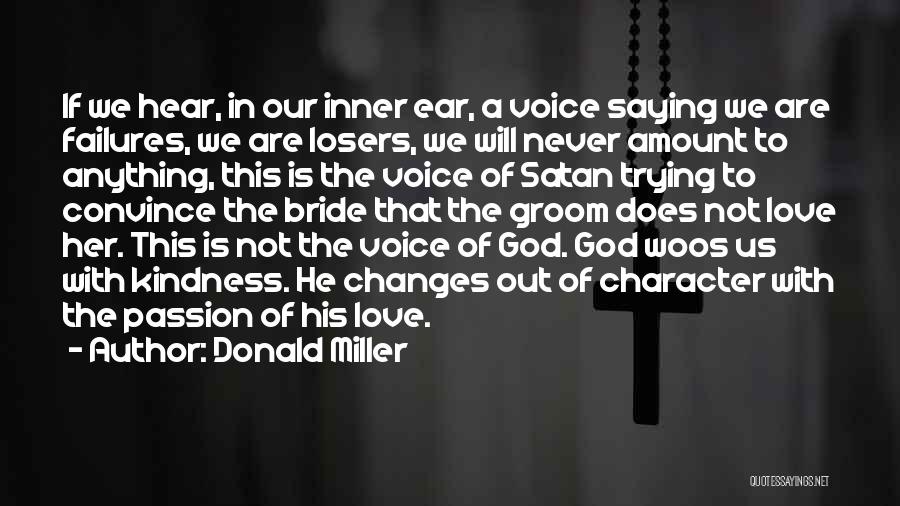 Donald Miller Quotes: If We Hear, In Our Inner Ear, A Voice Saying We Are Failures, We Are Losers, We Will Never Amount