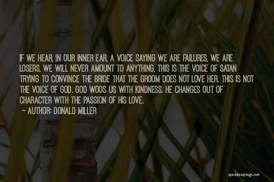 Donald Miller Quotes: If We Hear, In Our Inner Ear, A Voice Saying We Are Failures, We Are Losers, We Will Never Amount