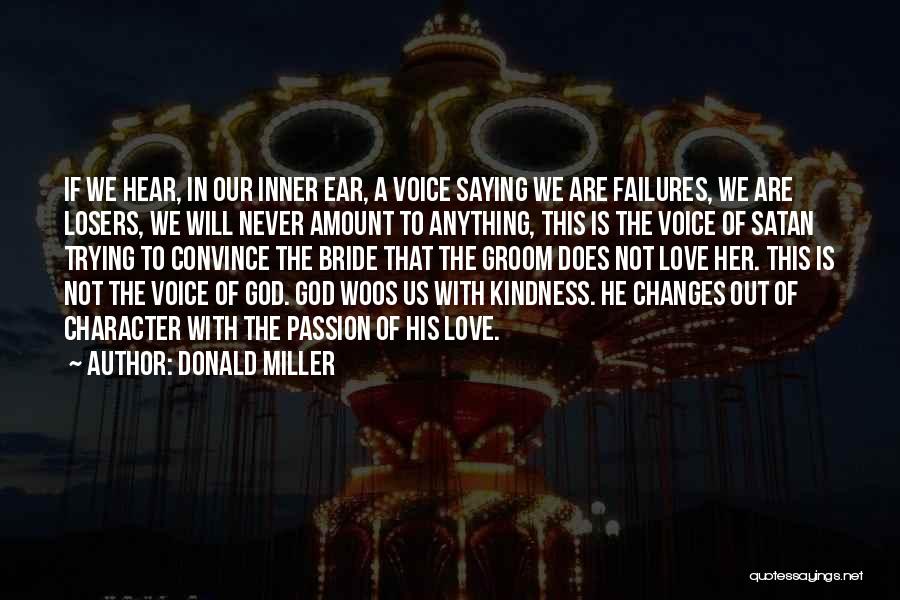 Donald Miller Quotes: If We Hear, In Our Inner Ear, A Voice Saying We Are Failures, We Are Losers, We Will Never Amount