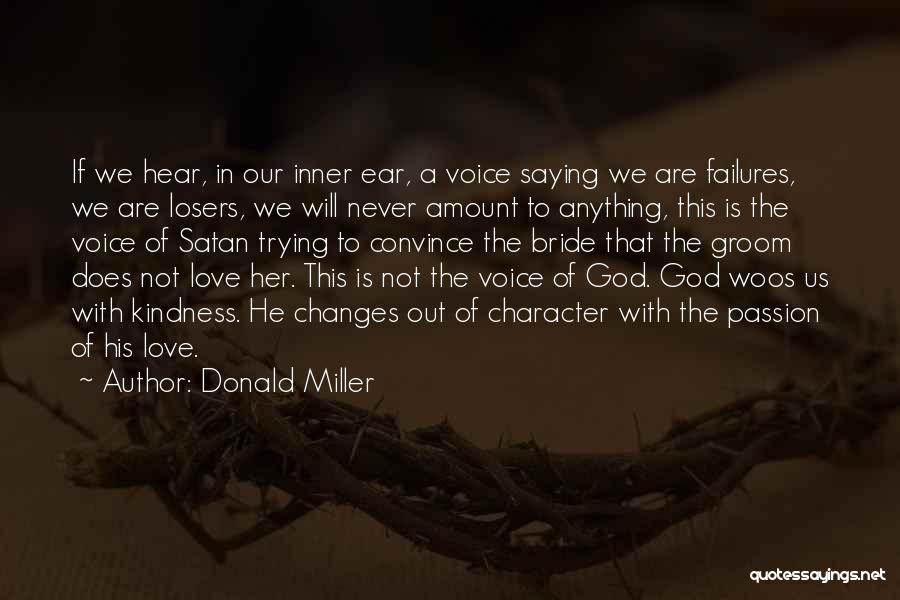 Donald Miller Quotes: If We Hear, In Our Inner Ear, A Voice Saying We Are Failures, We Are Losers, We Will Never Amount