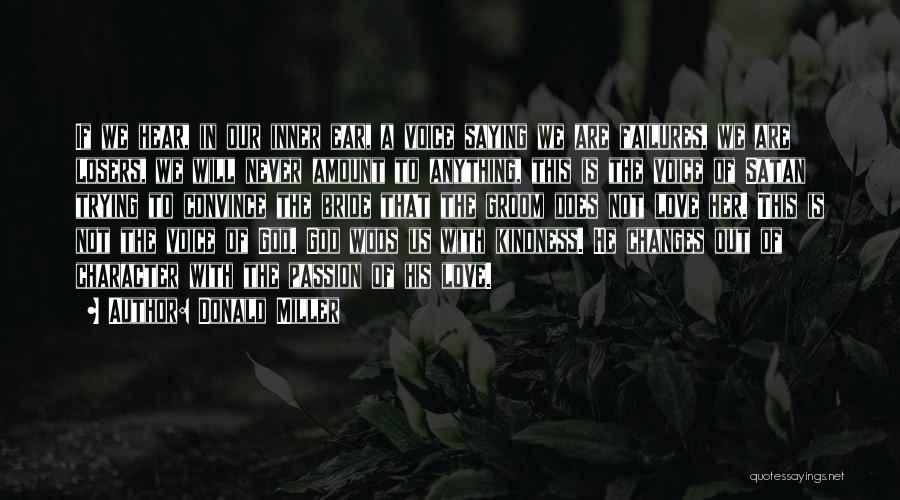 Donald Miller Quotes: If We Hear, In Our Inner Ear, A Voice Saying We Are Failures, We Are Losers, We Will Never Amount