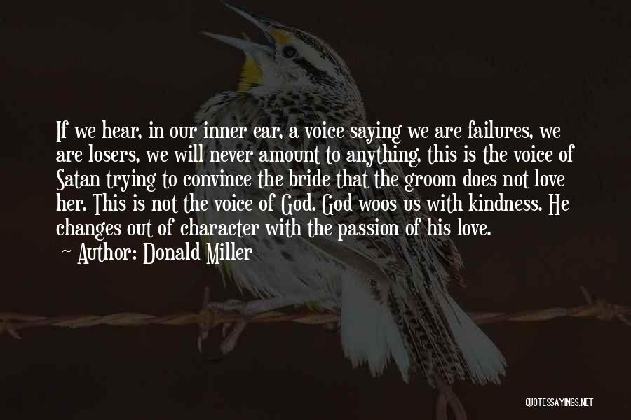 Donald Miller Quotes: If We Hear, In Our Inner Ear, A Voice Saying We Are Failures, We Are Losers, We Will Never Amount