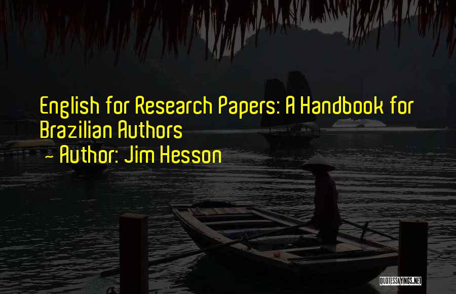 Jim Hesson Quotes: English For Research Papers: A Handbook For Brazilian Authors