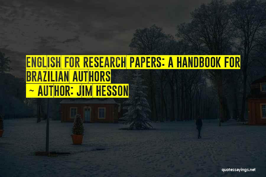 Jim Hesson Quotes: English For Research Papers: A Handbook For Brazilian Authors