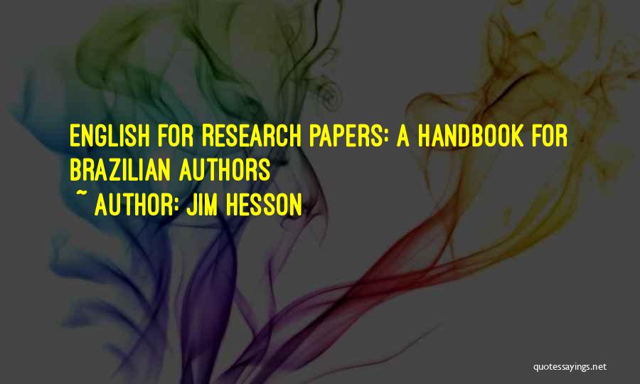 Jim Hesson Quotes: English For Research Papers: A Handbook For Brazilian Authors