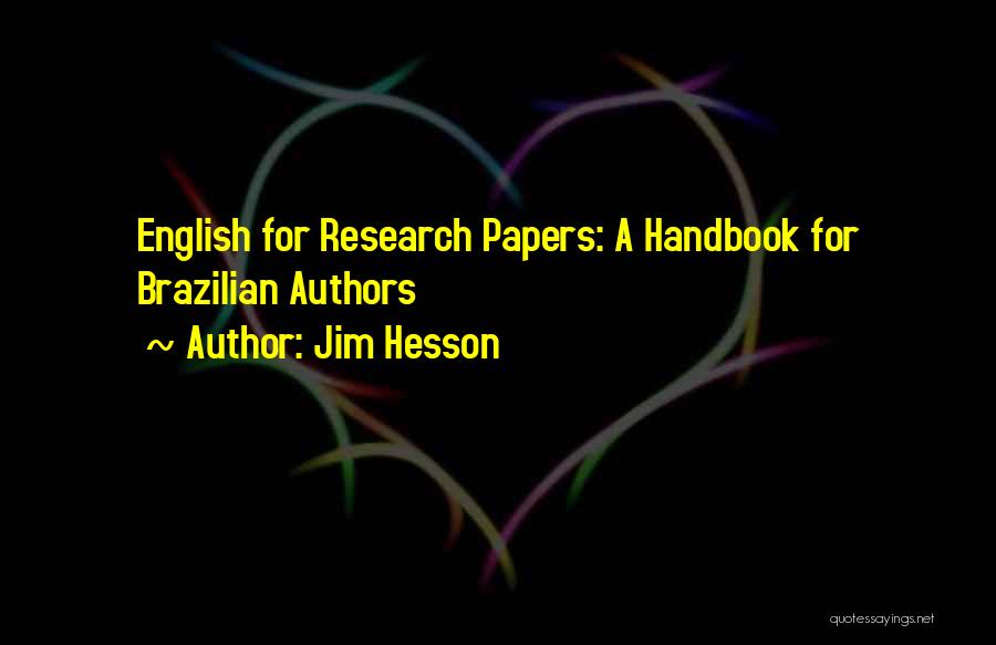 Jim Hesson Quotes: English For Research Papers: A Handbook For Brazilian Authors