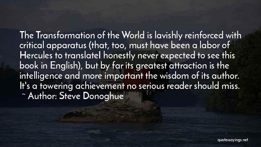 Steve Donoghue Quotes: The Transformation Of The World Is Lavishly Reinforced With Critical Apparatus (that, Too, Must Have Been A Labor Of Hercules