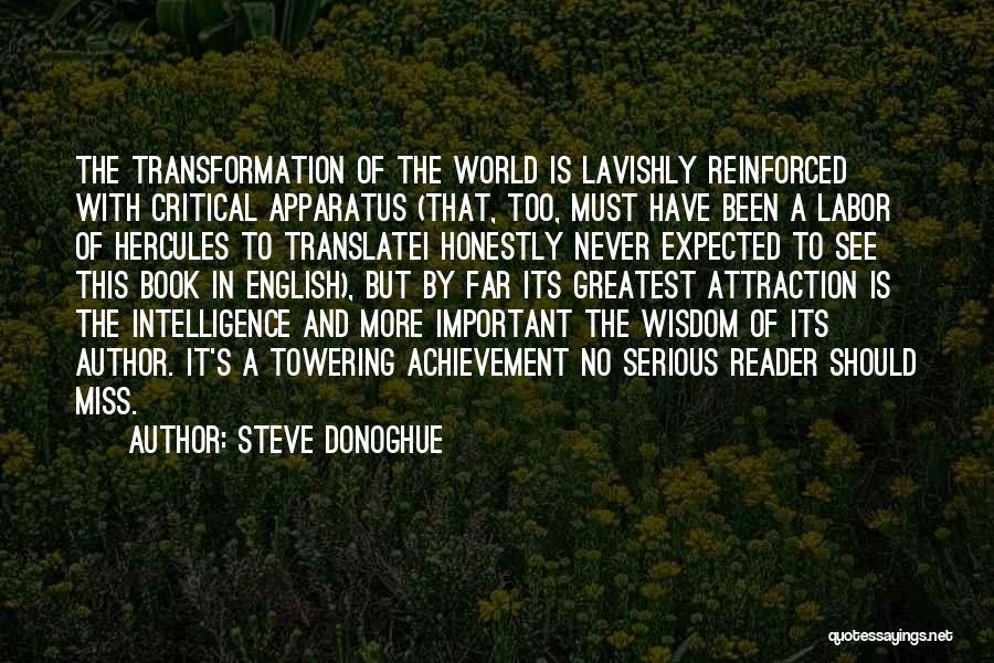 Steve Donoghue Quotes: The Transformation Of The World Is Lavishly Reinforced With Critical Apparatus (that, Too, Must Have Been A Labor Of Hercules