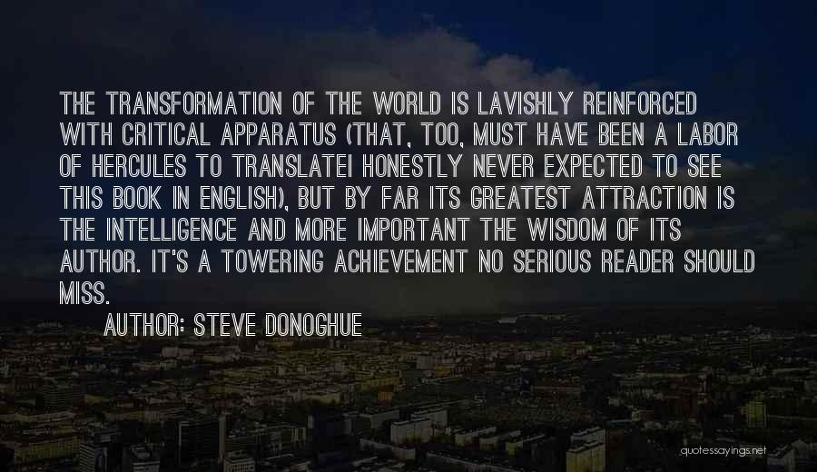 Steve Donoghue Quotes: The Transformation Of The World Is Lavishly Reinforced With Critical Apparatus (that, Too, Must Have Been A Labor Of Hercules