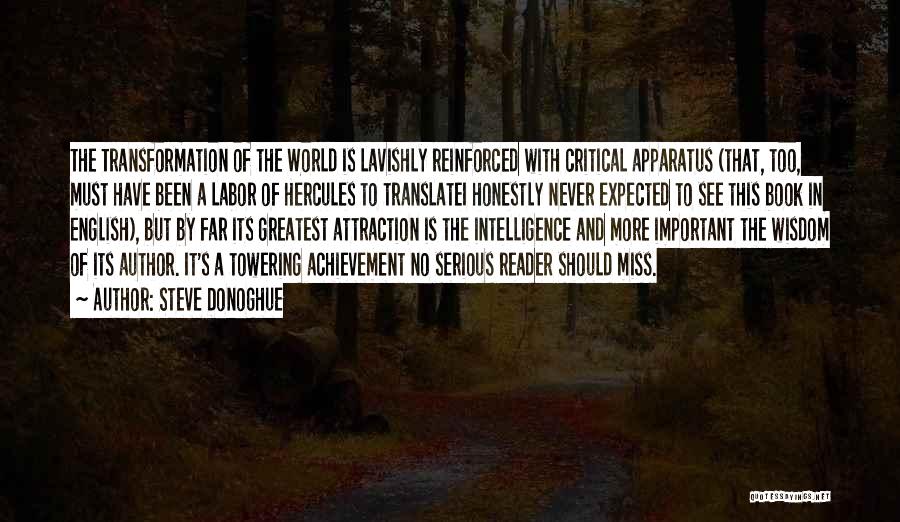 Steve Donoghue Quotes: The Transformation Of The World Is Lavishly Reinforced With Critical Apparatus (that, Too, Must Have Been A Labor Of Hercules