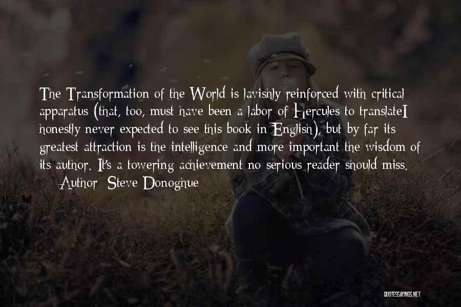 Steve Donoghue Quotes: The Transformation Of The World Is Lavishly Reinforced With Critical Apparatus (that, Too, Must Have Been A Labor Of Hercules