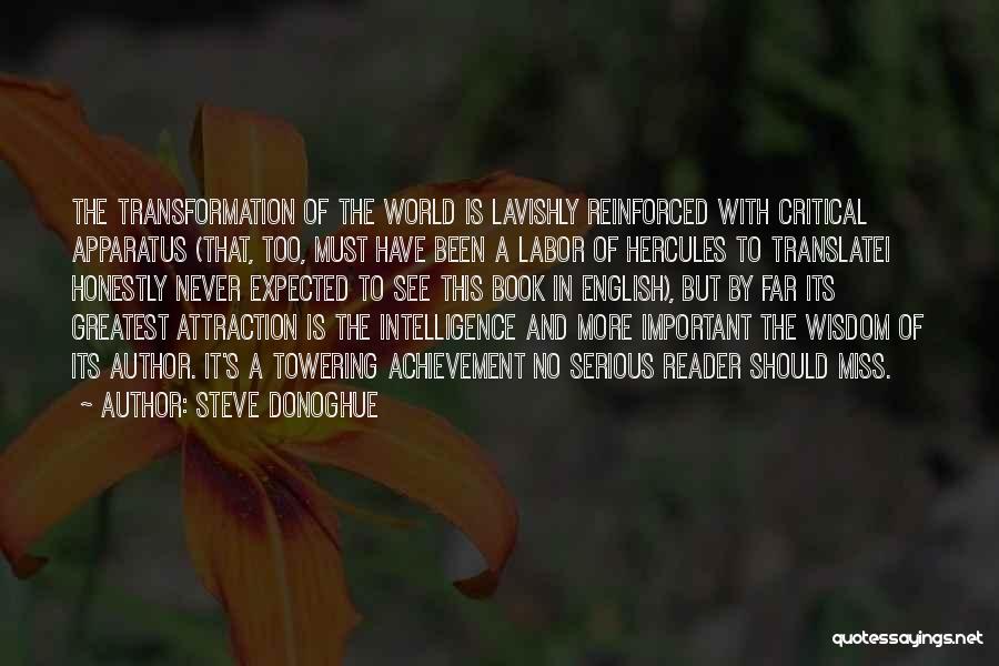 Steve Donoghue Quotes: The Transformation Of The World Is Lavishly Reinforced With Critical Apparatus (that, Too, Must Have Been A Labor Of Hercules