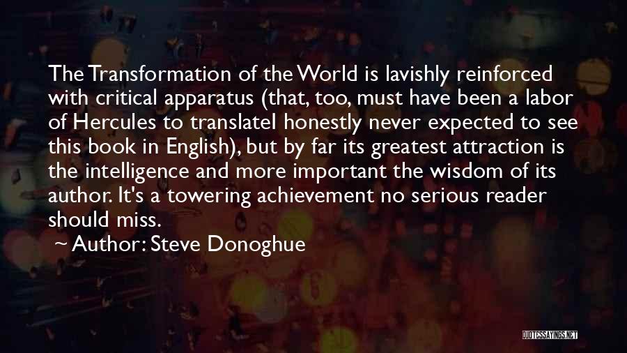 Steve Donoghue Quotes: The Transformation Of The World Is Lavishly Reinforced With Critical Apparatus (that, Too, Must Have Been A Labor Of Hercules