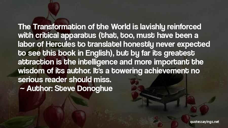 Steve Donoghue Quotes: The Transformation Of The World Is Lavishly Reinforced With Critical Apparatus (that, Too, Must Have Been A Labor Of Hercules