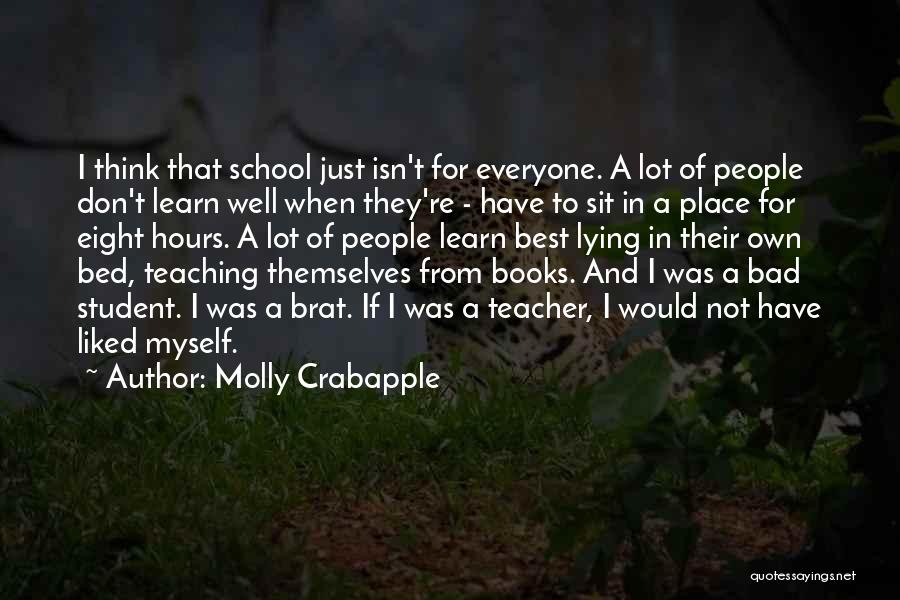 Molly Crabapple Quotes: I Think That School Just Isn't For Everyone. A Lot Of People Don't Learn Well When They're - Have To