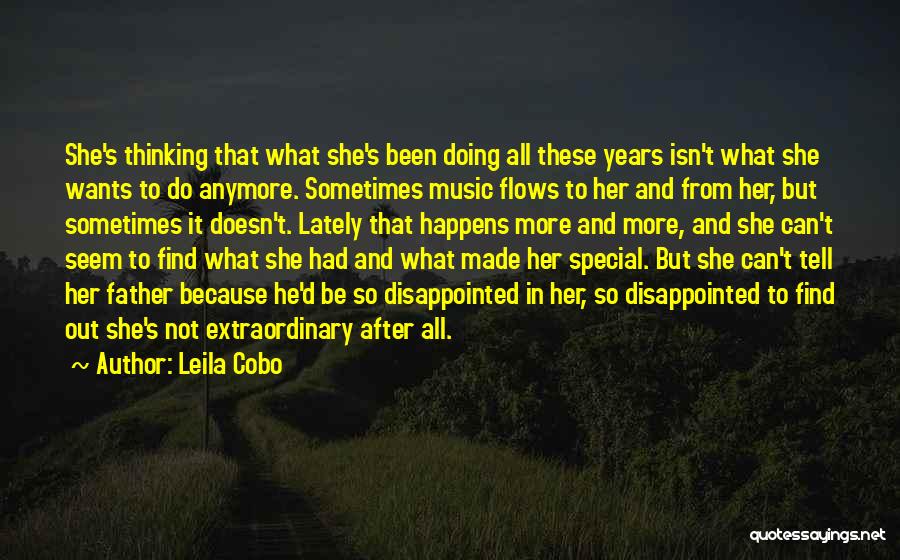 Leila Cobo Quotes: She's Thinking That What She's Been Doing All These Years Isn't What She Wants To Do Anymore. Sometimes Music Flows