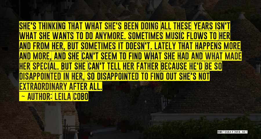 Leila Cobo Quotes: She's Thinking That What She's Been Doing All These Years Isn't What She Wants To Do Anymore. Sometimes Music Flows