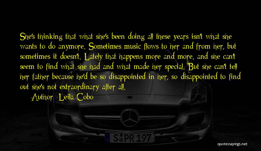 Leila Cobo Quotes: She's Thinking That What She's Been Doing All These Years Isn't What She Wants To Do Anymore. Sometimes Music Flows