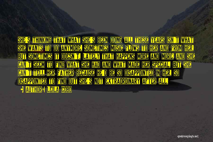 Leila Cobo Quotes: She's Thinking That What She's Been Doing All These Years Isn't What She Wants To Do Anymore. Sometimes Music Flows