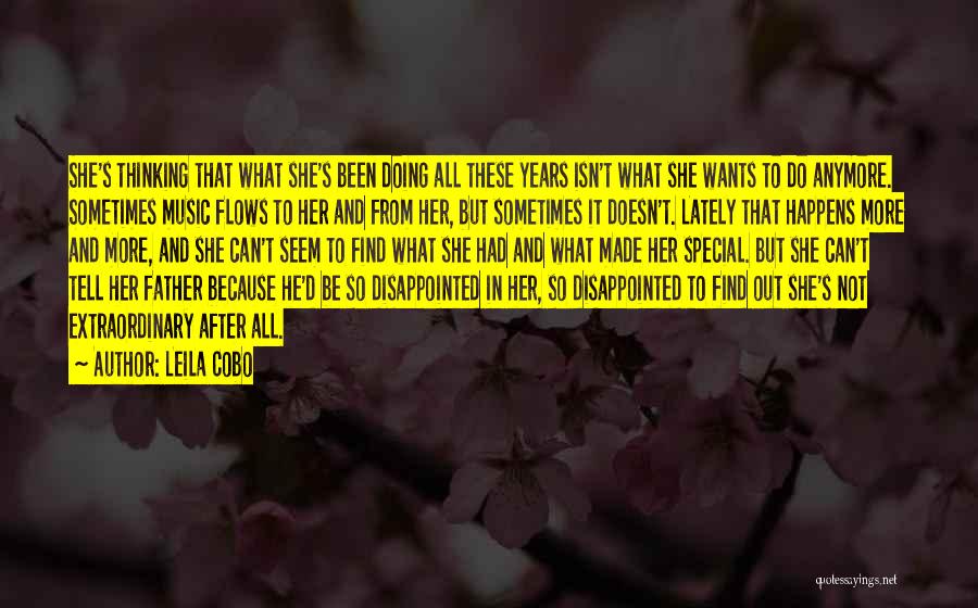 Leila Cobo Quotes: She's Thinking That What She's Been Doing All These Years Isn't What She Wants To Do Anymore. Sometimes Music Flows