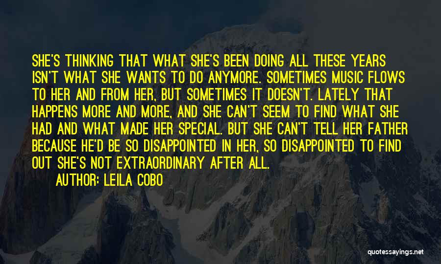 Leila Cobo Quotes: She's Thinking That What She's Been Doing All These Years Isn't What She Wants To Do Anymore. Sometimes Music Flows