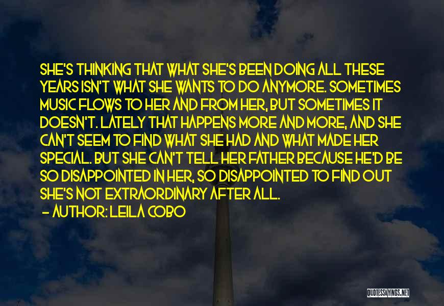 Leila Cobo Quotes: She's Thinking That What She's Been Doing All These Years Isn't What She Wants To Do Anymore. Sometimes Music Flows