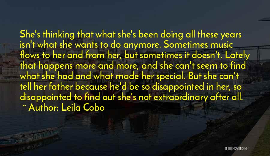 Leila Cobo Quotes: She's Thinking That What She's Been Doing All These Years Isn't What She Wants To Do Anymore. Sometimes Music Flows