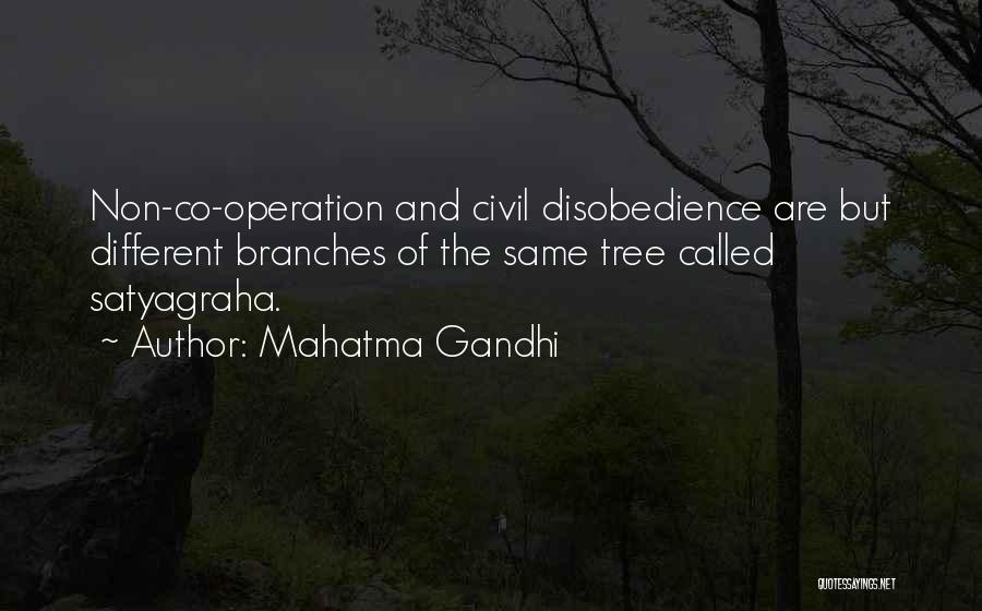 Mahatma Gandhi Quotes: Non-co-operation And Civil Disobedience Are But Different Branches Of The Same Tree Called Satyagraha.