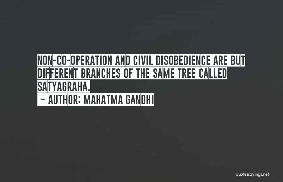Mahatma Gandhi Quotes: Non-co-operation And Civil Disobedience Are But Different Branches Of The Same Tree Called Satyagraha.