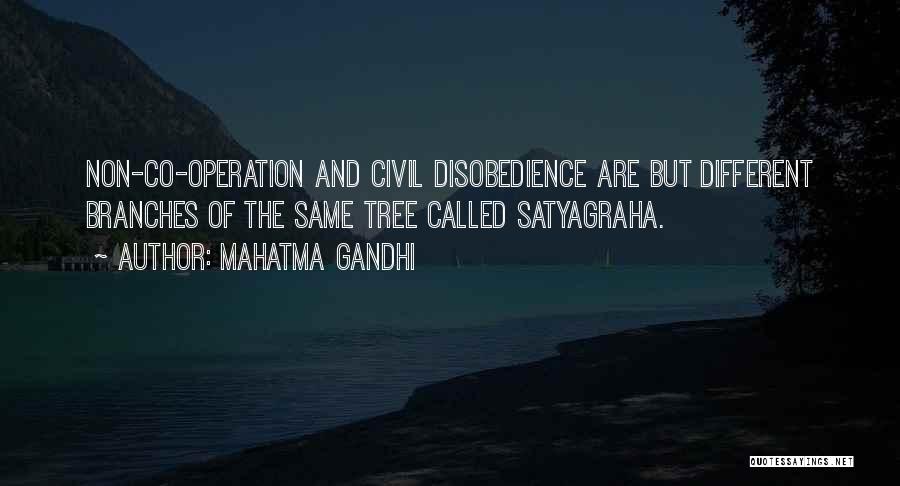 Mahatma Gandhi Quotes: Non-co-operation And Civil Disobedience Are But Different Branches Of The Same Tree Called Satyagraha.