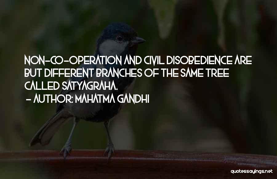Mahatma Gandhi Quotes: Non-co-operation And Civil Disobedience Are But Different Branches Of The Same Tree Called Satyagraha.