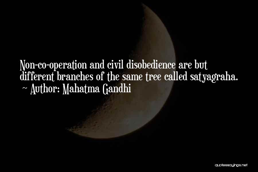 Mahatma Gandhi Quotes: Non-co-operation And Civil Disobedience Are But Different Branches Of The Same Tree Called Satyagraha.