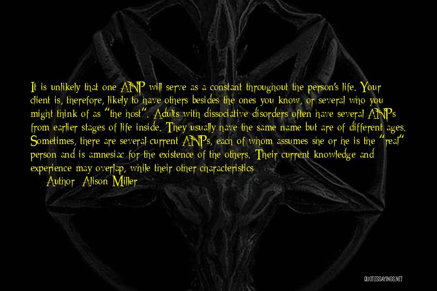 Alison Miller Quotes: It Is Unlikely That One Anp Will Serve As A Constant Throughout The Person's Life. Your Client Is, Therefore, Likely