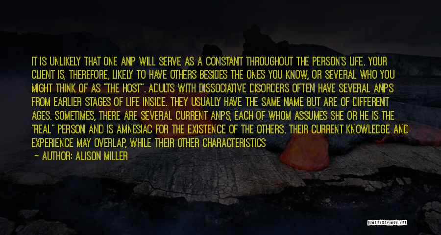 Alison Miller Quotes: It Is Unlikely That One Anp Will Serve As A Constant Throughout The Person's Life. Your Client Is, Therefore, Likely