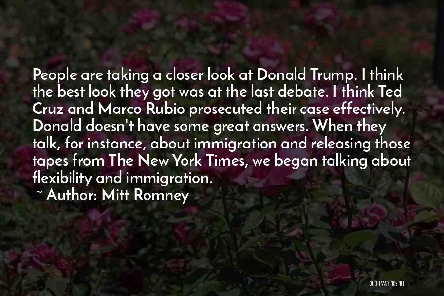 Mitt Romney Quotes: People Are Taking A Closer Look At Donald Trump. I Think The Best Look They Got Was At The Last