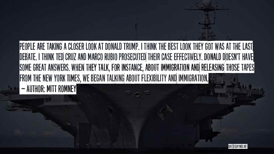 Mitt Romney Quotes: People Are Taking A Closer Look At Donald Trump. I Think The Best Look They Got Was At The Last