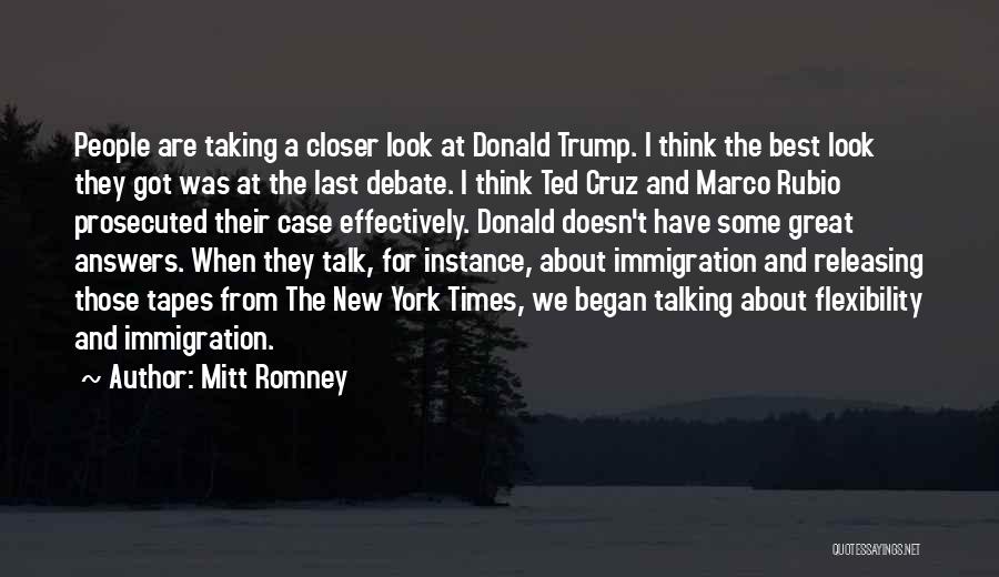 Mitt Romney Quotes: People Are Taking A Closer Look At Donald Trump. I Think The Best Look They Got Was At The Last